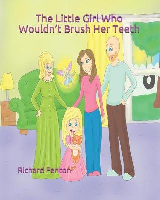 Book cover for The Little Girl Who Wouldn't Brush Her Teeth