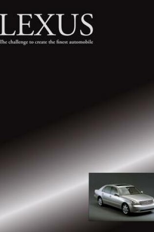 Cover of Lexus – The challenge to create the finest automobile