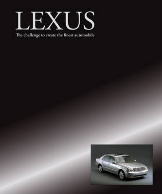 Book cover for Lexus – The challenge to create the finest automobile