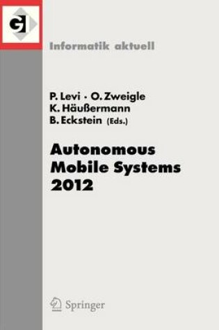 Cover of Autonomous Mobile Systems 2012: 22. Fachgesprach Stuttgart, 26. Bis 28. September 2012
