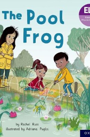 Cover of Essential Letters and Sounds: Essential Phonic Readers: Oxford Reading Level 3: The Pool Frog