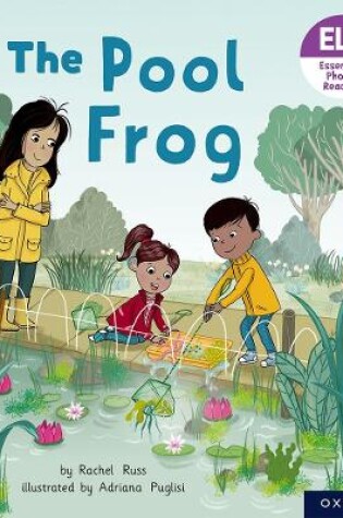 Cover of Essential Letters and Sounds: Essential Phonic Readers: Oxford Reading Level 3: The Pool Frog