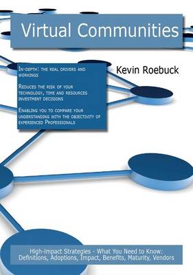 Book cover for Virtual Communities: High-Impact Strategies - What You Need to Know: Definitions, Adoptions, Impact, Benefits, Maturity, Vendors