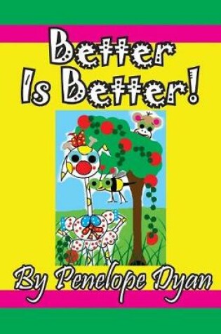 Cover of Better Is Better!