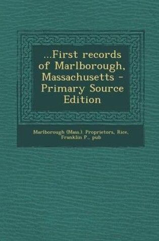 Cover of ...First Records of Marlborough, Massachusetts - Primary Source Edition