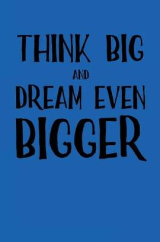 Cover of Think Big and Dream Even Bigger