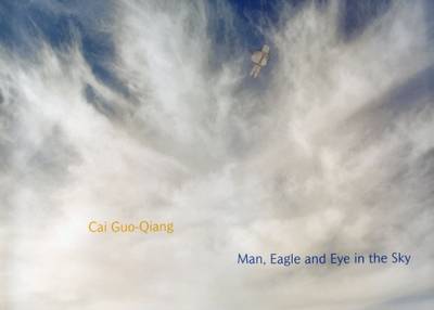 Book cover for Cai Guo-Qiang Man, Eagle and Eye in the Sky
