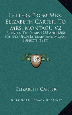 Book cover for Letters from Mrs. Elizabeth Carter, to Mrs. Montagu V2