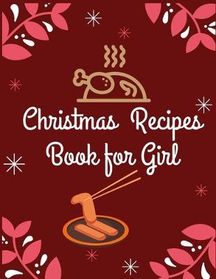 Book cover for Christmas Recipes Book for Girl