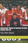 Book cover for Manchester United All Matches All Goals Season 1995-96