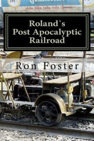 Cover of Roland`s Post Apocalyptic Railroad