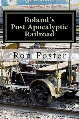 Book cover for Roland`s Post Apocalyptic Railroad