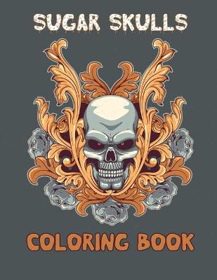 Book cover for Sugar Skulls Coloring Book