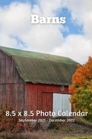 Cover of Barns 8.5 X 8.5 Calendar September 2021 -December 2022