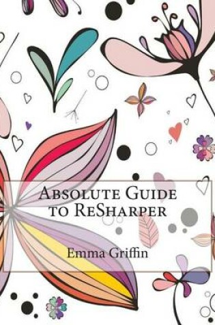 Cover of Absolute Guide to Resharper