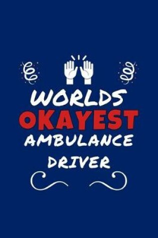 Cover of Worlds Okayest Ambulance Driver