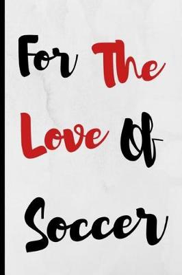 Book cover for For The Love Of Soccer