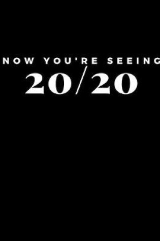 Cover of Now You're Seeing 20/20