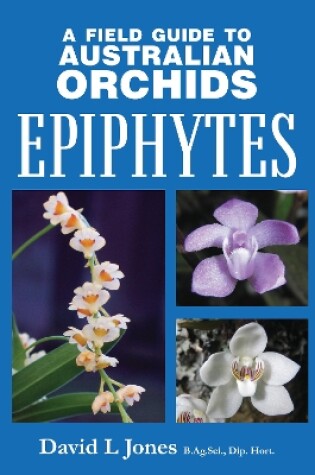 Cover of A Field Guide to Australian Orchids: Epiphytes