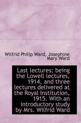 Cover of Last Lectures; Being the Lowell Lectures, 1914, and Three Lectures Delivered at the Royal Institutio