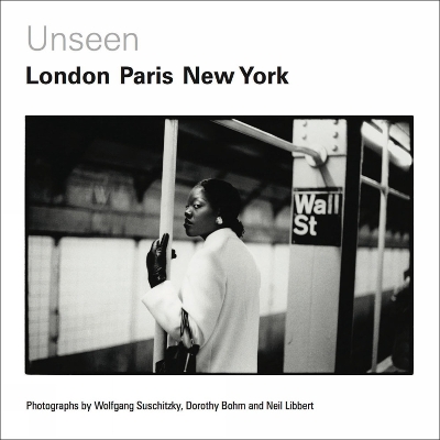 Book cover for Unseen: London, Paris, New York