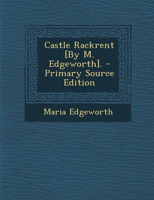 Book cover for Castle Rackrent [By M. Edgeworth].