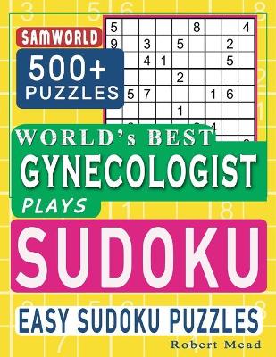 Book cover for World's Best Gynecologist Plays Sudoku