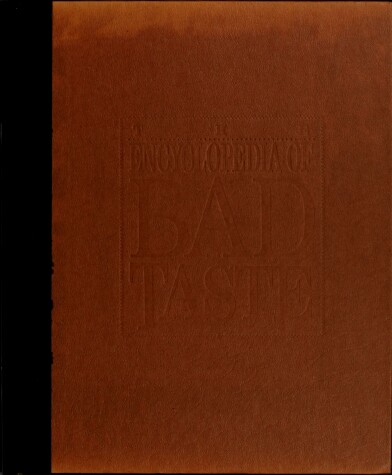 Book cover for The Encyclopedia of Bad Taste