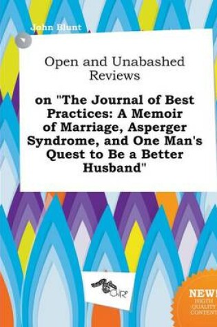 Cover of Open and Unabashed Reviews on the Journal of Best Practices