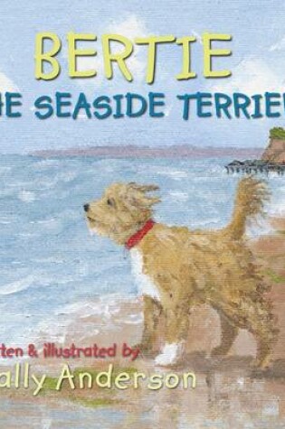 Cover of Bertie the Seaside Terrier