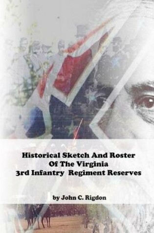 Cover of Historical Sketch And Roster Of The Virginia 3rd Infantry Regiment Reserves