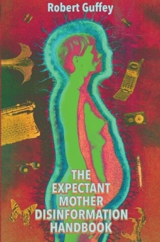 Cover of The Expectant Mother Disinformation Handbook