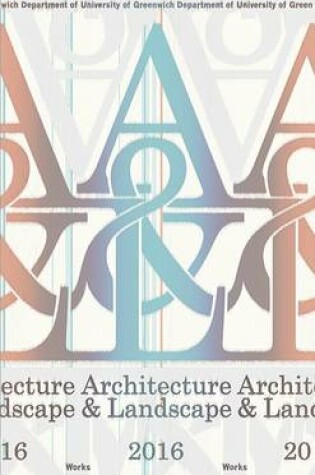 Cover of University of Greenwich Department of Architecture and Lanscape: Works 2016