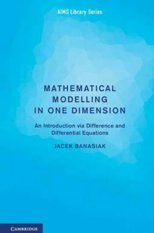 Cover of Mathematical Modelling in One Dimension