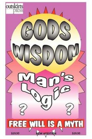 Cover of God's Wisdom, Man's Logic