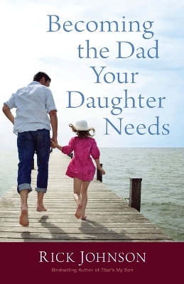 Book cover for Becoming the Dad Your Daughter Needs