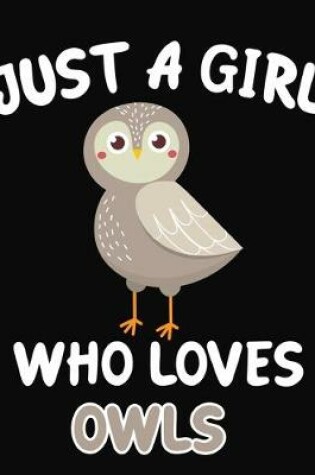 Cover of Just a Girl Who Loves Owls