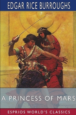 Book cover for A Princess of Mars (Esprios Classics)