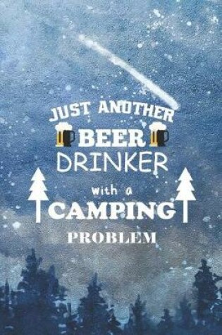 Cover of Just Another Beer Drinker With A Camping Problem