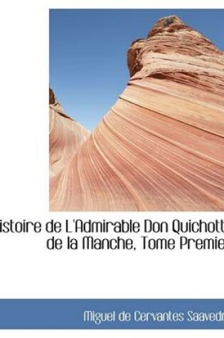 Cover of Histoire de L'Admirable Don Quichotte de La Manche, Tome Premier