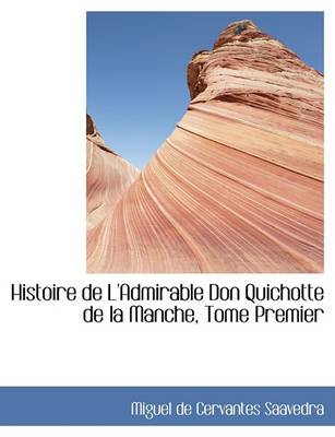 Book cover for Histoire de L'Admirable Don Quichotte de La Manche, Tome Premier