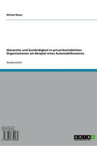 Cover of Hierarchie Und Zustandigkeit in Privat-Betrieblichen Organisationen Am Beispiel Eines Automobilkonzerns