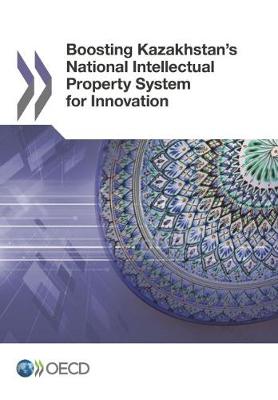 Book cover for Boosting Kazakhstan's National Intellectual Property System for Innovation