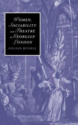 Book cover for Women, Sociability and Theatre in Georgian London