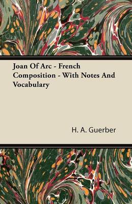 Book cover for Joan Of Arc - French Composition - With Notes And Vocabulary