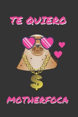 Book cover for Te Quiero Motherfoca