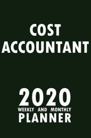 Cover of Cost Accountant 2020 Weekly and Monthly Planner