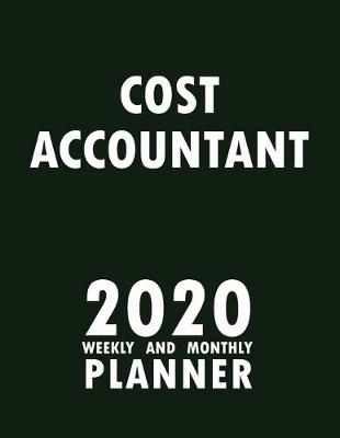 Book cover for Cost Accountant 2020 Weekly and Monthly Planner