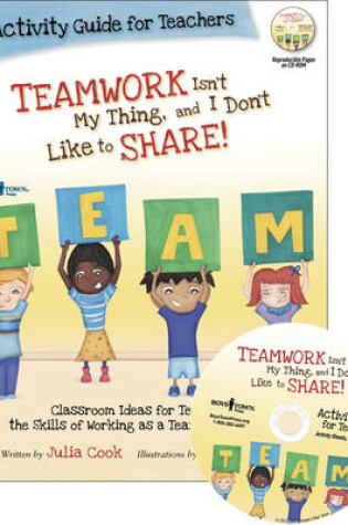 Cover of Teamwork isn't My Thing, and I Don't Like to Share! Activity Guide for Teachers