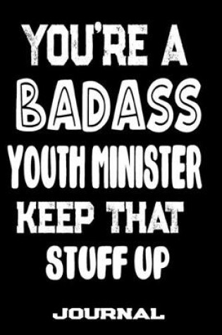 Cover of You're A Badass Youth Minister Keep That Stuff Up